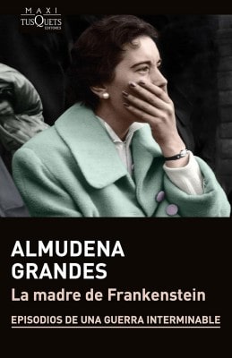 La madre de Frankenstein (Almudena Grandes) La madre de Frankenstein (Almudena Grandes)
