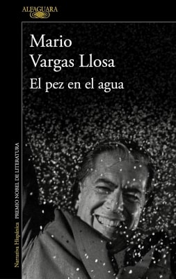 Los 10 mejores libros de Mario Vargas Llosa El pez en el agua (1993) Mario Vargas Llosa