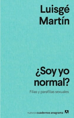 ¿Soy yo normal? (Luisgé Martín) ¿Soy yo normal? (Luisgé Martín)