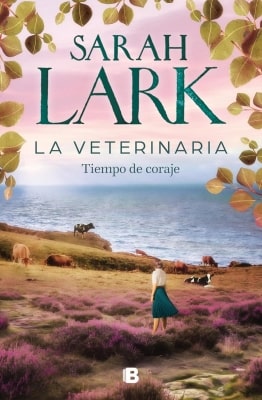 Libros mejor valorados por los lectores en 2025 La veterinaria 3. Tiempo de coraje (Sarah Lark)