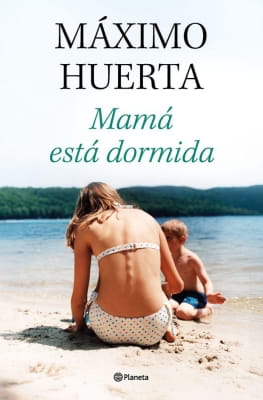 Mamá está dormida (Máximo Huerta) Mamá está dormida de Máximo Huerta