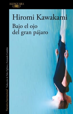 Opiniones de Bajo el ojo del gran pájaro (Hiromi Kawakami)