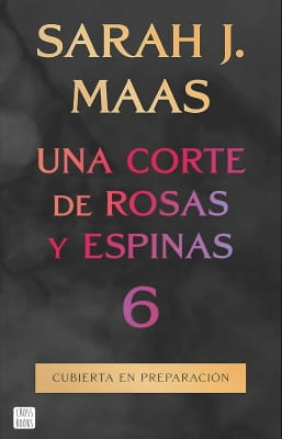 Opiniones de Una corte de rosas y espinas 6 (Sarah J. Maas)