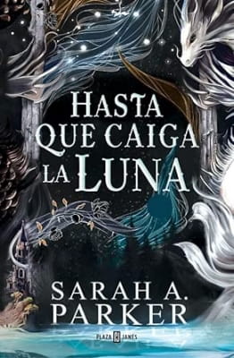 Saga La caída lunar completa (Sarah A. Parker) Hasta que caiga la luna (saga La caída lunar 1)